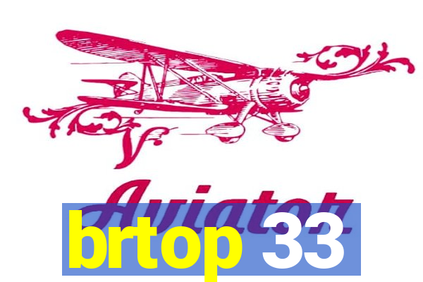 brtop 33